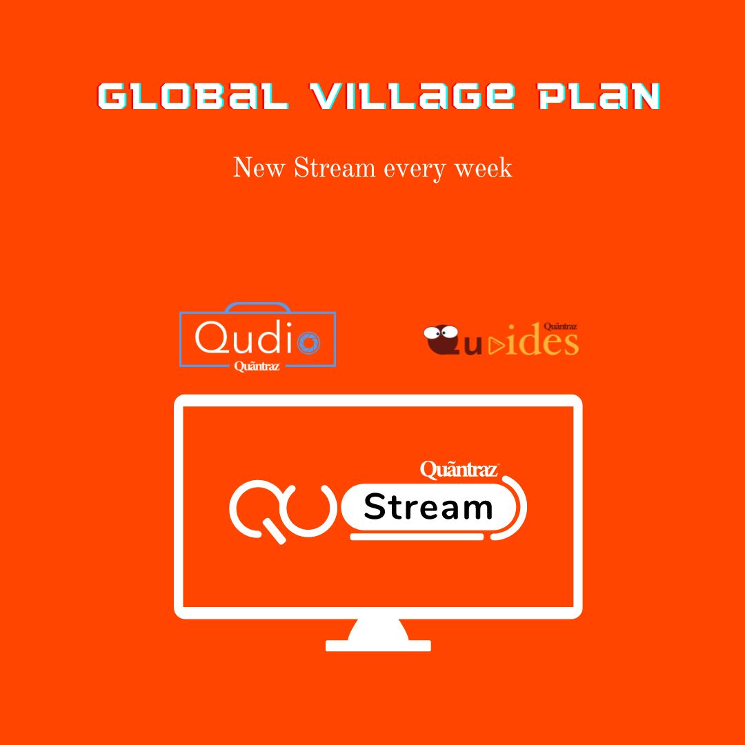Qustream | Global Village Plan
