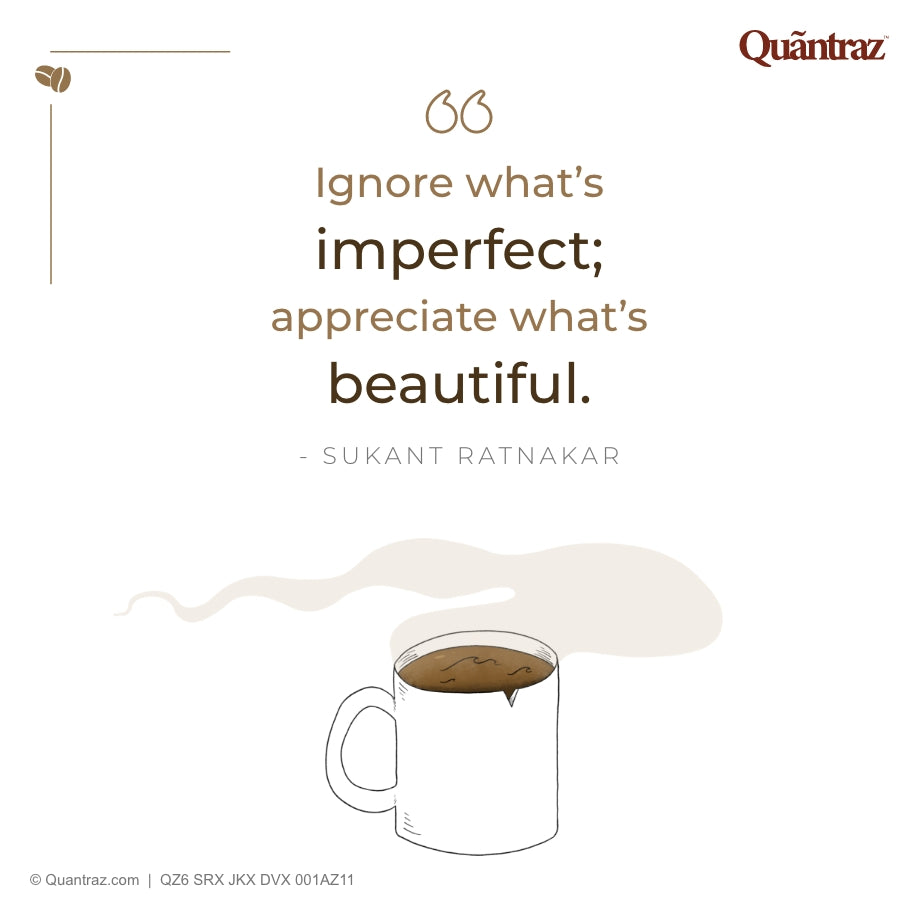 Ignore what’s imperfect