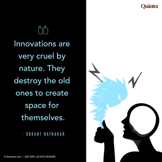 Innovations are very cruel by nature. They destroy the old ones to create space for themselves.
